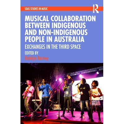 预订 Musical Collaboration Between Indigenous and Non-Indigenous People in Australia: Exchanges in The Third Space 澳大