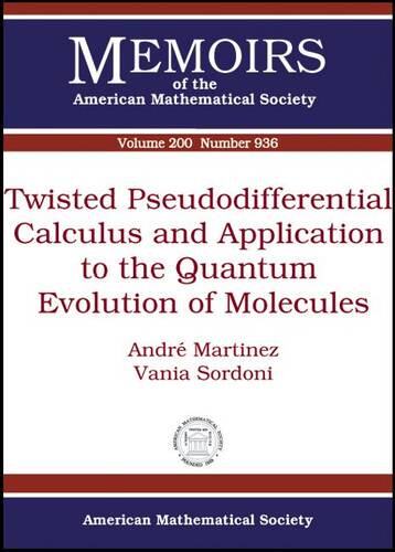 【预售】Twisted Pseudodifferential Calculus and Application to the Quantum Evolution of Molecules