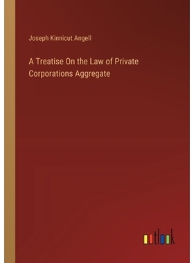 预订 A Treatise On the Law of Private Corporations Aggregate: 9783385109865