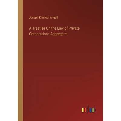 预订 A Treatise On the Law of Private Corporations Aggregate: 9783385109865
