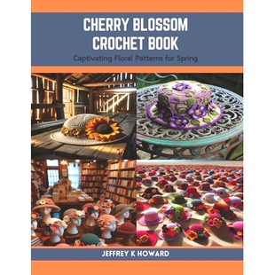 预订 Cherry Blossom Crochet Book: Captivating Floral Patterns for Spring: 9798873787388