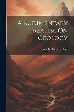 [预订]A Rudimentary Treatise On Geology 9781020969522