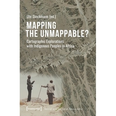 预订 Mapping the Unmappable?: Cartographic Explorations with Indigenous Peoples in Africa: 9783837652413
