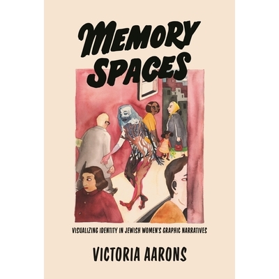预订 Memory Spaces: Visualizing Identity in Jewish Women’s Graphic Narratives 内存空间: 9780814349144