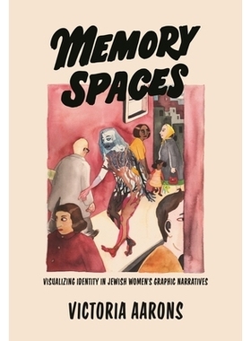 预订 Memory Spaces: Visualizing Identity in Jewish Women’s Graphic Narratives 内存空间: 9780814349144