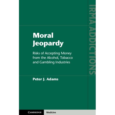 预订 Moral Jeopardy Risks of Accepting Money from the Alcohol, Tobacco and Gambling Industries 道德风险:从酒业、烟草和