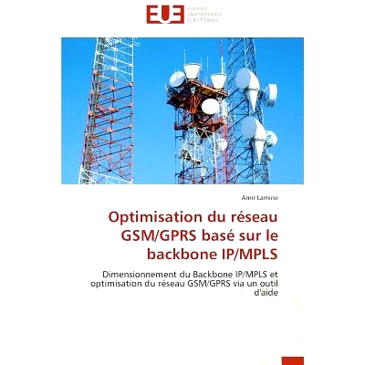 预订 Optimisation Du Reseau GSM/Gprs Base Sur Le Backbone IP/Mpls = Optimisation Du Ra(c)Seau GSM/Gprs Basa(c) Sur Le Ba