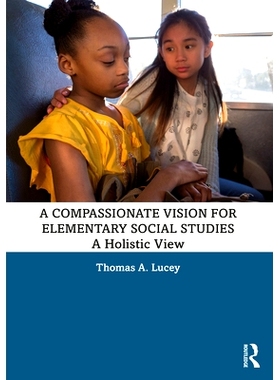 预订 A Compassionate Vision for Elementary Social Studies: A Holistic View 对初级社会研究的富有同情心的愿景：整体观点: 9