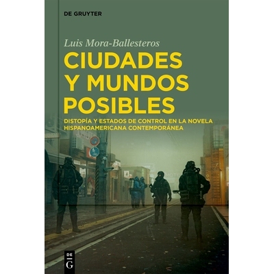预订 Ciudades y mundos posibles: Distopía y estados de control en la novela hispanoamericana contemporánea 城市与世界