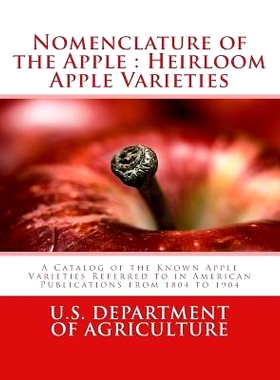 预订 Nomenclature of the Apple: Heirloom Apple Varieties: A Catalog of the Known Apple Varieties Referred to in American