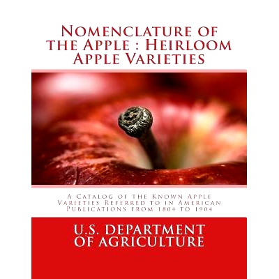 预订 Nomenclature of the Apple: Heirloom Apple Varieties: A Catalog of the Known Apple Varieties Referred to in American