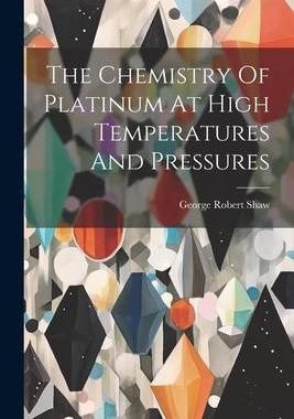 [预订]The Chemistry Of Platinum At High Temperatures And Pressures 9781021257819