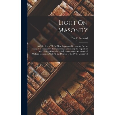 预订 Light On Masonry: A Collection of All the Most Important Documents On the Subject of Speculative Free Masonry: Embr