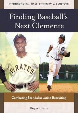 [预订]Finding Baseball’s Next Clemente: Combating Scandal in Latino Recruiting 9781440830334