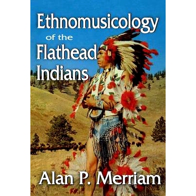 预订 Ethnomusicology of the Flathead Indians 美国印第安人的民族音乐学: 9781138523081