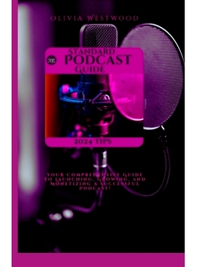 预订 Standard Podcast Guide: Your Comprehensive Guide to Launching, Growing, and Monetizing a Successful Podcast: 979832