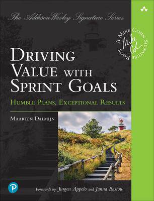 [预订]Driving Value with Sprint Goals: Humble Plans, Exceptional Results 9780137381920