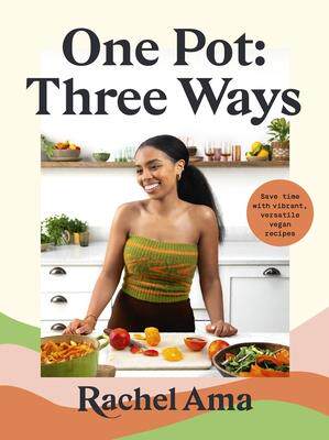 [预订]One Pot: Three Ways: Save Time with Vibrant, Versatile Vegan Recipes 9781529369946