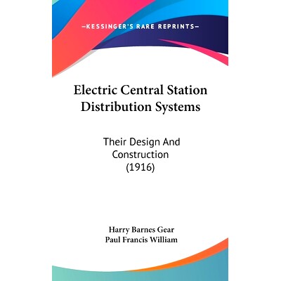 预订 Electric Central Station Distribution Systems: Their Design And Construction (1916): 9780548966587