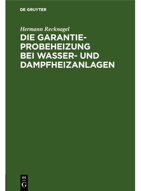 预订 Die Garantie-Probeheizung bei Wasser- und Dampfheizanlagen: Einschließlich Berechnung der notwendigen Luftzirkulat