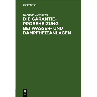 预订 Die Garantie-Probeheizung bei Wasser- und Dampfheizanlagen: Einschließlich Berechnung der notwendigen Luftzirkulat