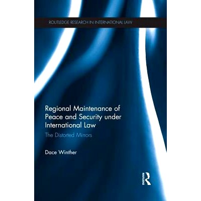 预订 Regional Maintenance of Peace and Security under International Law: The Distorted Mirrors 根据国际法的区域和平与安