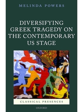 预订 Diversifying Greek Tragedy on the Contemporary US Stage 希腊悲剧在当代美国舞台上的多样化: 9780198777359