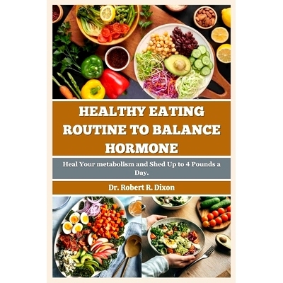 预订 Healthy Eating Routine to Balance hormone: Heal your metabolism and shed up to 4 pounds a day: 9798867082376