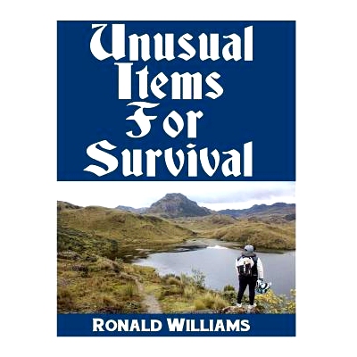预订 Unusual Items for Survival: The Top Unusual Everyday Items That You Can’t Afford to Overlook for Survival or Disas