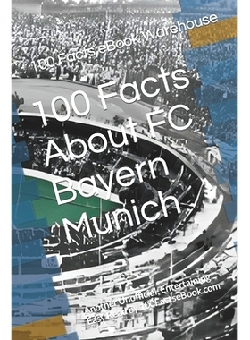 预订 100 Facts About FC Bayern Munich: Another Unofficial, Entertaining, Easy Read by 100FactseBook.com: 9798378491384