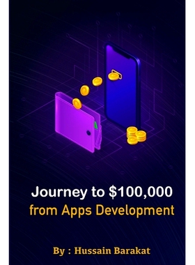 预订 Journey to $100,000 from Apps Development: My story from Zero to $ 100,000 working from home: 9798492641665