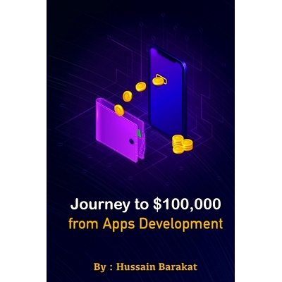 预订 Journey to $100,000 from Apps Development: My story from Zero to $ 100,000 working from home: 9798492641665