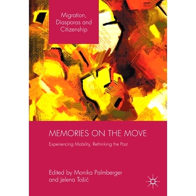 预订 Memories on the Move: Experiencing Mobility, Rethinking the Past: 9781349846979