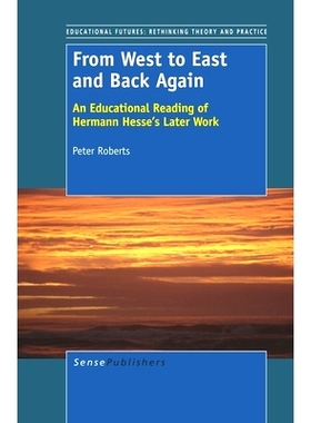 预订 From West to East and Back Again: An Educational Reading of Hermann Hesse’s Later Work 回顾东西方：赫尔曼黑塞后期