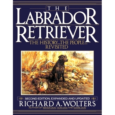 预订 The Labrador Retriever: The History...the People...Revisited; Second Edition: 9781641137089