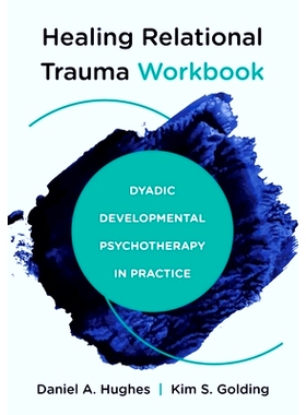预订 Healing Relational Trauma Workbook: Dyadic Developmental Psychotherapy in Practice: 9781324030584
