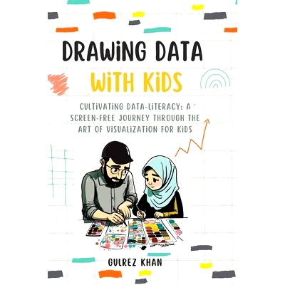 预订 Drawing Data with Kids: Cultivating Data-Literacy: A Screen-Free Journey through the Art of Visualization for Kids: