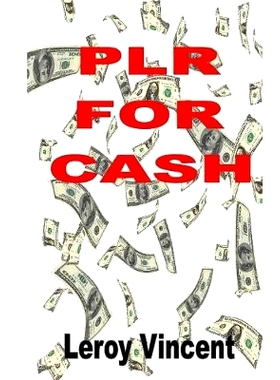 预订 PLR For Cash: How to Utilize Private Label Rights for Maximum Profits: 9781607968610