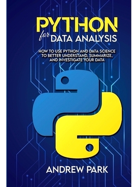 预订 Python for Data Analysis: How to Use Python and Data Science to Better Understand, Summarize, and Investigate your