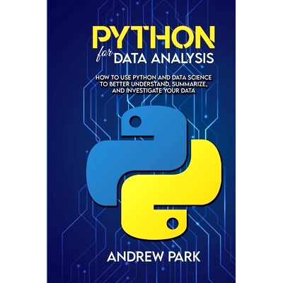 预订 Python for Data Analysis: How to Use Python and Data Science to Better Understand, Summarize, and Investigate your