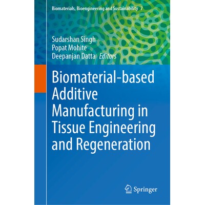 预订 Biomaterial-based Additive Manufacturing in Tissue Engineering and Regeneration 组织工程与再生中基于生物材料的增材
