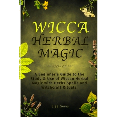 预订 Wicca Herbal Magic: A Beginner’s Guide to the Study & Use of Wiccan Herbal Magic with Herbs Spells and Witchcraft