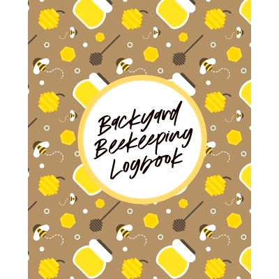 预订 Backyard Beekeeping Logbook: For Beginners Colonies Honey