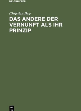 【预订】Das Andere der Vernunft als ihr Prinzip 9783110144000