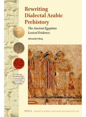 预订 Rewriting Dialectal Arabic Prehistory: The Ancient Egyptian Lexical Evidence 重写阿拉伯方言史前史:古埃及词汇证据: 9
