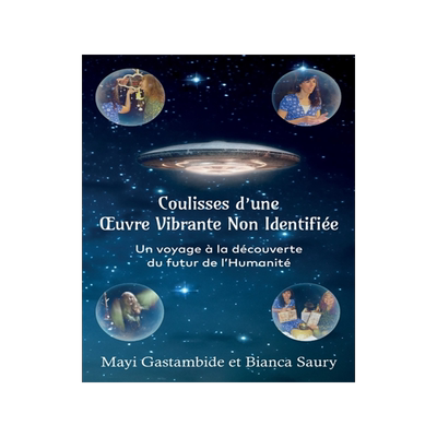 预订 Coulisses d’une Oeuvre Vibrante Non Identifiée : Un voyage à la découverte du futur de l’Humanité