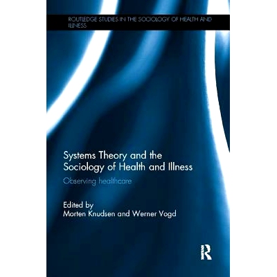预订 Systems Theory and the Sociology of Health and Illness: Observing Healthcare: 9781138503403