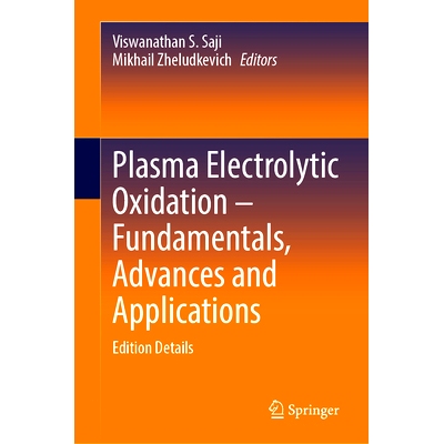预订 Plasma Electrolytic Oxidation – Fundamentals, Advances and Applications: Edition Details 等离子体电解氧化 – 基本