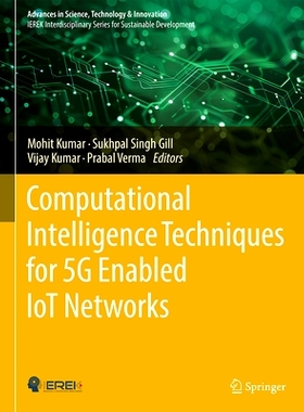 预订 Computational Intelligence Techniques for 5G Enabled IoT Networks 支持5G的物联网网络的计算智能技术: 9783031827327