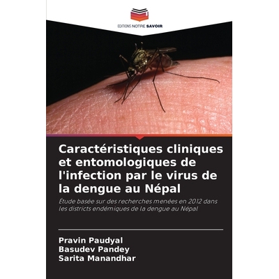 预订 Caractéristiques cliniques et entomologiques de l’infection par le virus de la dengue au Népal 9786209268526